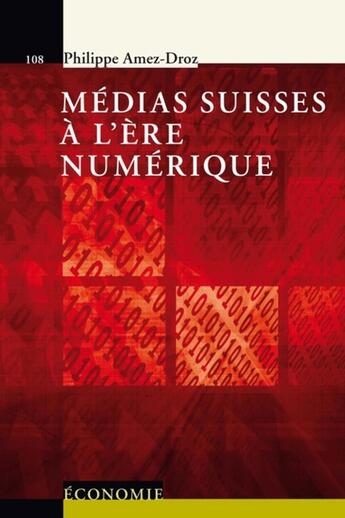 Couverture du livre « Médias suisses à l'ère numérique » de Philippe Amez-Droz aux éditions Ppur