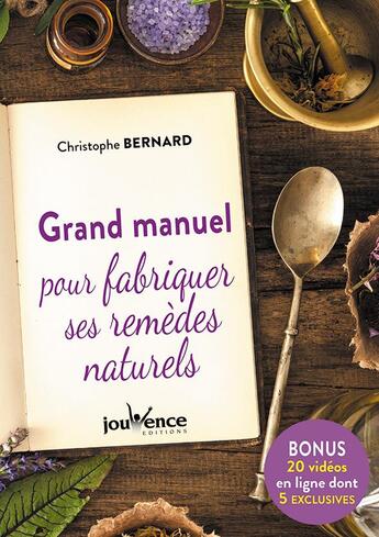 Couverture du livre « Grand manuel pour fabriquer ses remèdes naturels » de Christophe Bernard aux éditions Jouvence