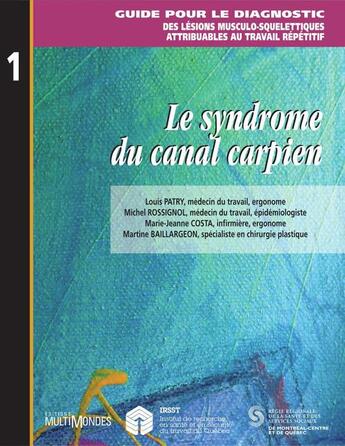 Couverture du livre « Le syndrôme du canal carpien » de Louis Patry et Michel Rossignol et Marie-Jeanne Costa et Martine Baillargeon aux éditions Editions Multimondes