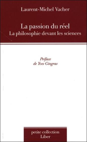 Couverture du livre « La passion du réel ; la philosophie devant les sciences » de Vacher L-M. aux éditions Liber