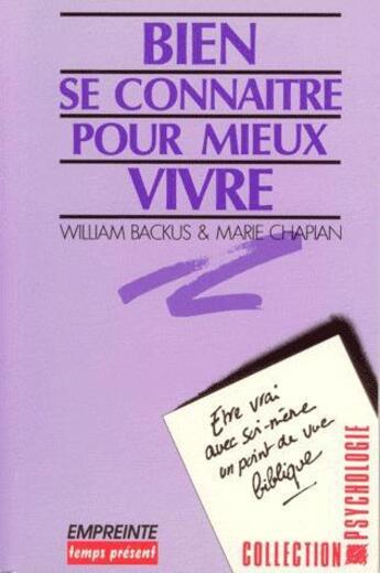 Couverture du livre « Bien se connaitre pour mieux vivre » de Backus & Chapian aux éditions Empreinte Temps Present