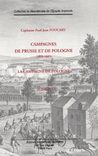 Couverture du livre « Campagnes de Prusse et de Pologne (1806 - 1807) ; la campagne de Pologne t.4 » de Jean-Paul Foucart aux éditions Editions Historiques Teissedre