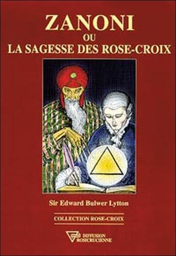 Couverture du livre « Zanoni ou la sagesse des Rose-Croix » de Bulwer Lytton Edward aux éditions Diffusion Rosicrucienne