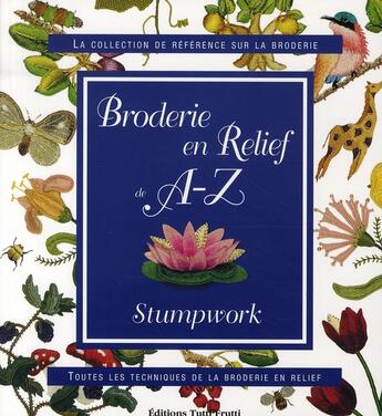 Couverture du livre « Broderie en relief ; stumpwork » de  aux éditions Tutti Frutti