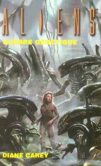 Couverture du livre « Aliens Tome 2 ; guerre génétique » de Diane Carey aux éditions Outworld