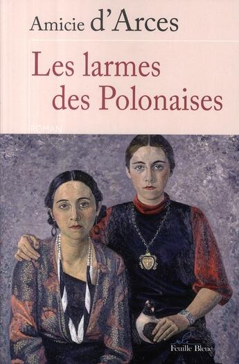 Couverture du livre « Les larmes des polonaises » de Amicie D' Arces aux éditions Feuille Bleue
