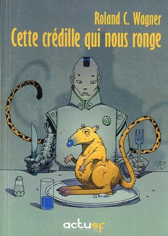 Couverture du livre « Cette crédille qui nous ronge » de Roland C. Wagner aux éditions Actusf