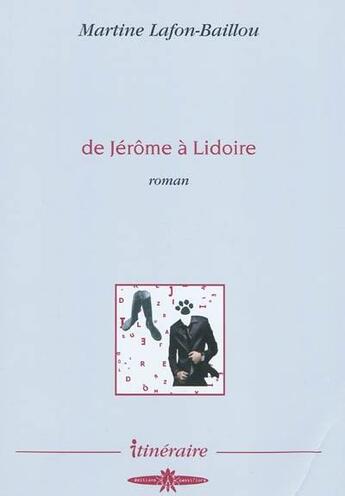 Couverture du livre « De Jérôme à Lidoire » de Martine Lafon-Baillou aux éditions Passiflore