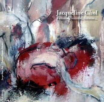 Couverture du livre « Femme, femme, femme » de Jacqueline Chol aux éditions L'art Dit