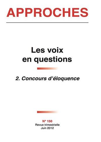 Couverture du livre « Revue Approches - 150 - Les Voix En Questions 2 - Concours D'Eloquence » de Revue Trimestrielle aux éditions Dacres