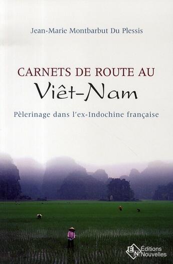 Couverture du livre « Carnets de route au viët-nam ; pélerinage dans l'ex-indochine française » de Jean-Marie Montbarbut Du Plessis aux éditions Asms