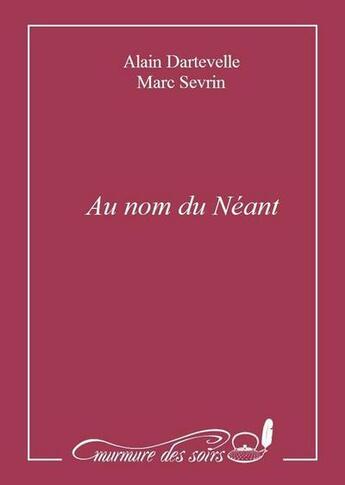 Couverture du livre « Au nom du néant » de Alain Dartevelle aux éditions Murmure Des Soirs