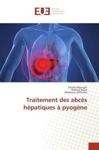 Couverture du livre « Traitement des abces hepatiques A pyogene » de Mzoughi, , Zeineb aux éditions Editions Universitaires Europeennes