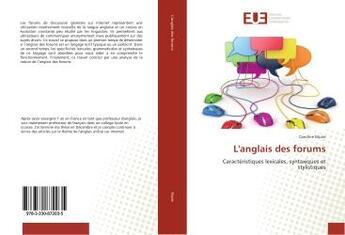 Couverture du livre « L'anglais des forums : Caracteristiques lexicales, syntaxiques et stylistiques » de Caroline Murie aux éditions Editions Universitaires Europeennes