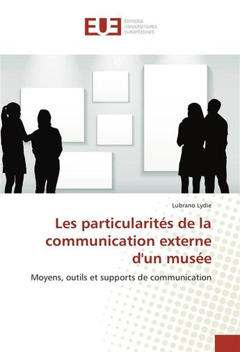 Couverture du livre « Les particularites de la communication externe d'un musee » de Lydie Lubrano aux éditions Editions Universitaires Europeennes