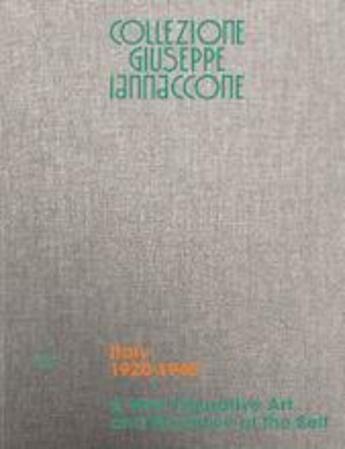 Couverture du livre « Collezione Giuseppe Iannaccone t.1 ; Italy 1920-1945. a new figurative art and narrative of the self » de Alberto Salvadori aux éditions Skira