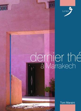 Couverture du livre « Dernier thé à Marrakech » de Toni Maraini aux éditions Senso Unico