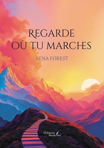 Couverture du livre « Regarde où tu marches » de Lena Forest aux éditions Baudelaire