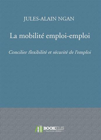 Couverture du livre « La mobilité emploi-emploi » de Julie-Alain Ngan aux éditions Bookelis