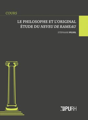 Couverture du livre « Le Philosophe et l'original : Étude du Neveu de Rameau » de Stéphane Pujol aux éditions Pu De Rouen