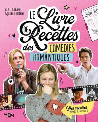 Couverture du livre « Le livre de recettes des comédies romantiques » de Alice Delbarre et Joyful Table aux éditions 404 Editions