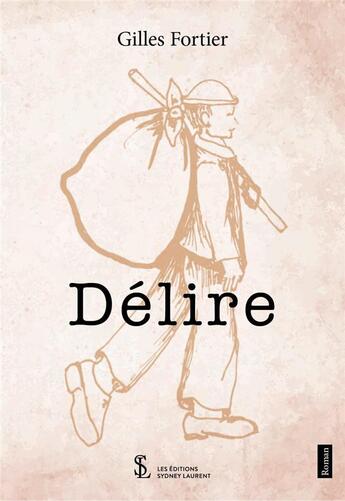 Couverture du livre « Delire » de Gilles Fortier aux éditions Sydney Laurent