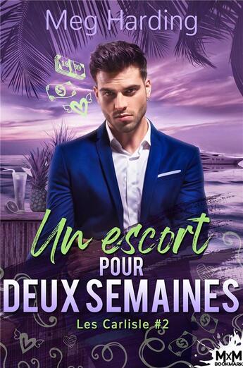 Couverture du livre « Les Carlisle Tome 2 : un escort pour deux semaines » de Meg Harding aux éditions Mxm Bookmark