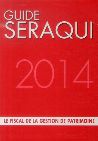 Couverture du livre « Guide Séraqui ; le fiscal de la gestion de patrimoine (15e édition) » de Julien Seraqui aux éditions Seraqui