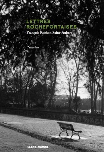 Couverture du livre « Lettres rochefortaises » de Francois Rochon Saint-Aubert aux éditions Le Sas Culture