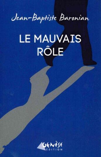 Couverture du livre « Le mauvais rôle » de Jean-Baptiste Baronian aux éditions Genese