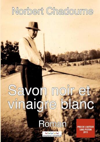 Couverture du livre « Savon noir et vinaigre blanc » de Norbert Chadourne aux éditions Jamano