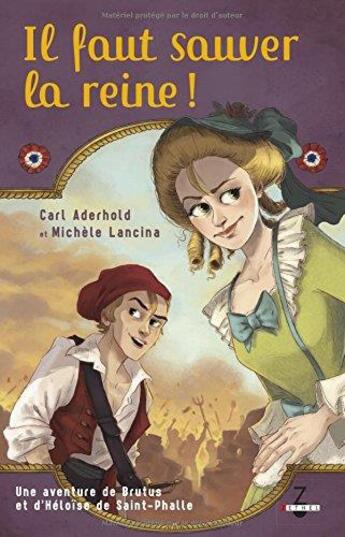 Couverture du livre « Les aventures de Brutus et Héloïse de Saint-Phalle t.1 ; il faut sauver la reine ! » de Carl Aderhold et Michele Lancina aux éditions Zethel