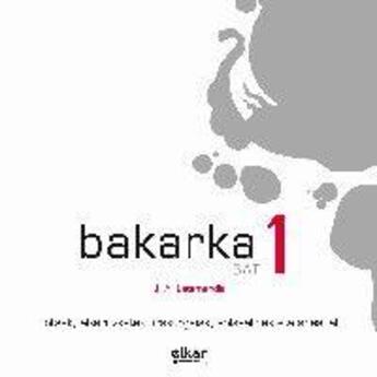 Couverture du livre « Bakarka 1 » de Batzuk aux éditions Elkar