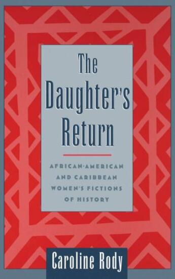 Couverture du livre « The Daughter's Return: African-American and Caribbean Women's Fictions » de Rody Caroline aux éditions Oxford University Press Usa