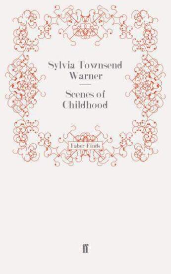 Couverture du livre « Scenes of Childhood » de Warner Sylvia Townsend aux éditions Faber And Faber Digital