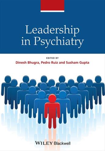 Couverture du livre « Leadership in Psychiatry » de Dinesh Bhugra et Pedro Ruiz et Susham Gupta aux éditions Wiley-blackwell