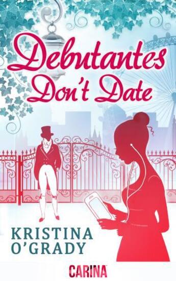 Couverture du livre « Debutantes Don't Date (Time-Travel to Regency England - Book 1) » de O'Grady Kristina aux éditions Carina