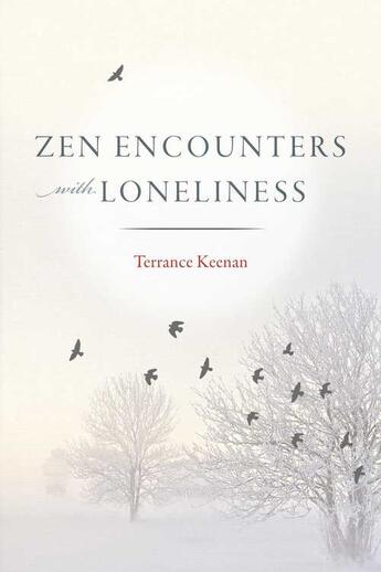 Couverture du livre « Zen Encounters with Loneliness » de Keenan Terrance aux éditions Wisdom Publications