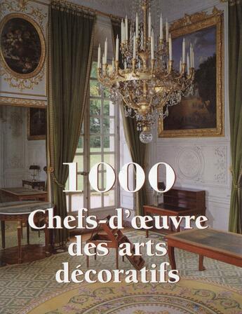 Couverture du livre « 1000 chefs-d'oeuvre des arts décoratifs » de Emile Bayard et Albert Jaquemart aux éditions Parkstone International