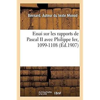 Couverture du livre « Essai sur les rapports de Pascal II avec Philippe Ier, 1099-1108 » de Monod Bernard aux éditions Hachette Bnf