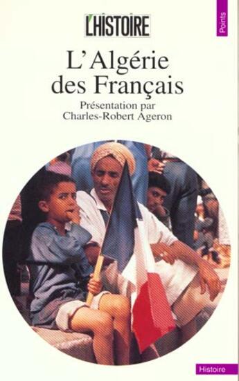Couverture du livre « L'algerie des francais » de Histoire (L') (Revue aux éditions Points