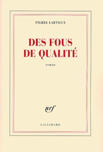 Couverture du livre « Des fous de qualité » de Pierre Lartigue aux éditions Gallimard