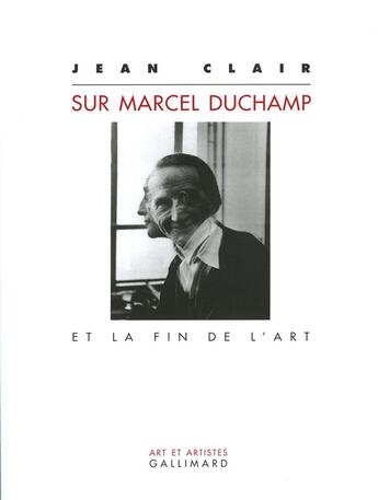 Couverture du livre « Sur Marcel Duchamp et la fin de l'art » de Jean Clair aux éditions Gallimard