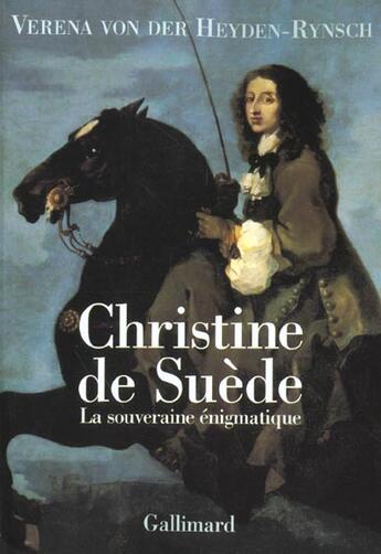 Couverture du livre « Christine de suede ; la souveraine enigmatique » de Verena Von Der Heyden-Rynsch aux éditions Gallimard