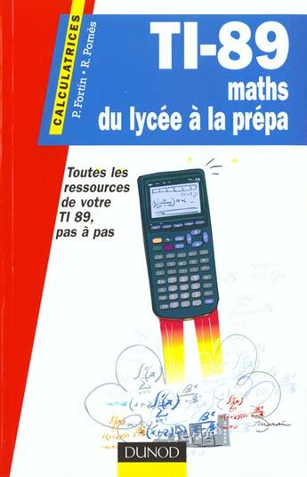 Couverture du livre « Ti 89 : Maths Du Lycee A La Prepa » de Philippe Fortin et Roland Pomes aux éditions Dunod