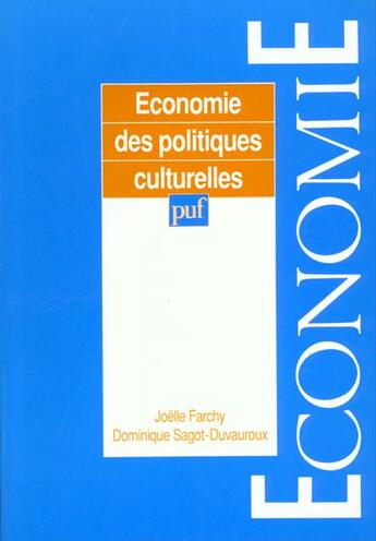 Couverture du livre « Economie des politiques culturelles » de Farchy aux éditions Puf