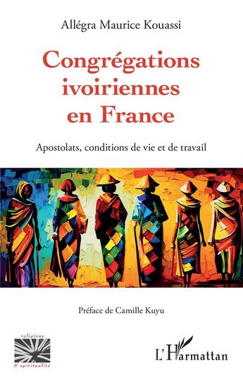 Couverture du livre « Congrégations ivoiriennes en France : Apostolats, conditions de vie et de travail » de Allegra Maurice Kouassi aux éditions L'harmattan