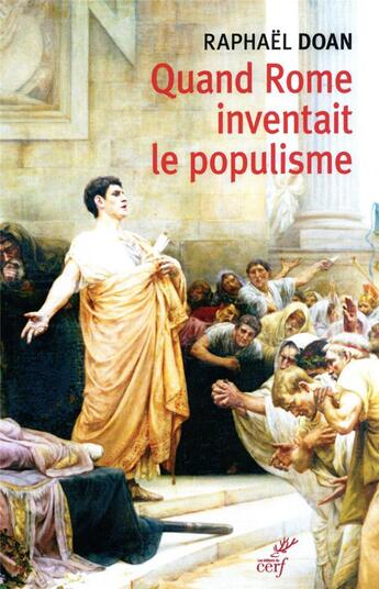 Couverture du livre « Quand Rome inventait le populisme » de Raphael Doan aux éditions Cerf