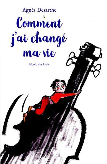 Couverture du livre « Comment j'ai changé ma vie » de Agnes Desarthe et Anais Vaugelade aux éditions Ecole Des Loisirs