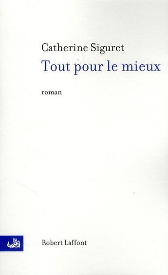 Couverture du livre « Tout pour le mieux » de Catherine Siguret aux éditions Robert Laffont